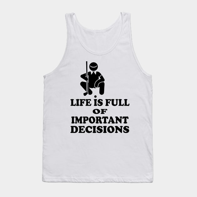 Funny Golf Life is Full Of Important Decisions Golfer Tank Top by Soul Searchlight